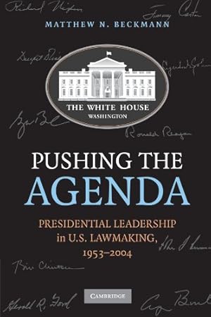 Seller image for Pushing the Agenda: Presidential Leadership in US Lawmaking, 1953-2004 by Beckmann, Matthew N. [Paperback ] for sale by booksXpress