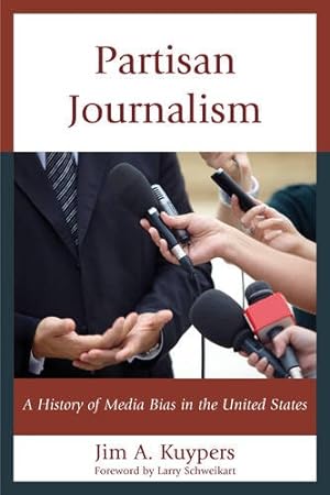 Seller image for Partisan Journalism: A History of Media Bias in the United States (Communication, Media, and Politics) by Kuypers, Jim A. [Paperback ] for sale by booksXpress