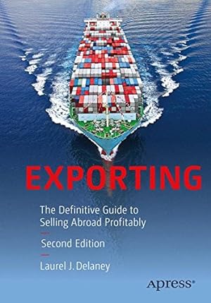 Imagen del vendedor de Exporting: The Definitive Guide to Selling Abroad Profitably by Delaney, Laurel J. [Paperback ] a la venta por booksXpress