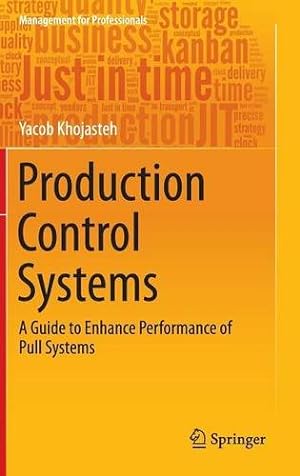 Seller image for Production Control Systems: A Guide to Enhance Performance of Pull Systems (Management for Professionals) by Khojasteh, Yacob [Hardcover ] for sale by booksXpress