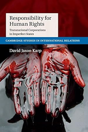 Seller image for Responsibility for Human Rights: Transnational Corporations in Imperfect States (Cambridge Studies in International Relations) by Karp, Dr David Jason [Paperback ] for sale by booksXpress
