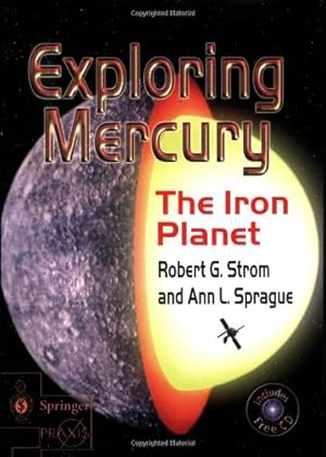 Imagen del vendedor de Exploring Mercury: The Iron Planet (Springer Praxis Books) by Strom, Robert G., Sprague, Ann L. [Paperback ] a la venta por booksXpress