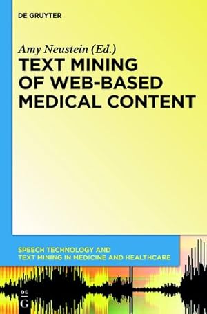 Immagine del venditore per Text Mining of Web-based Medical Content (Speech Technology and Text Mining in Medicine and Health Car) [Hardcover ] venduto da booksXpress