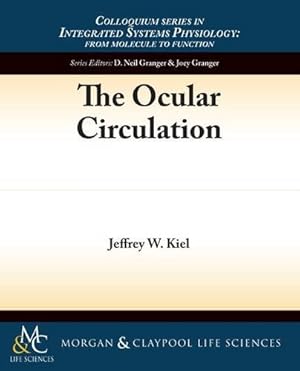 Bild des Verkufers fr The Ocular Circulation (Integrated Systems Physiology: from Molecule to Function) [Soft Cover ] zum Verkauf von booksXpress