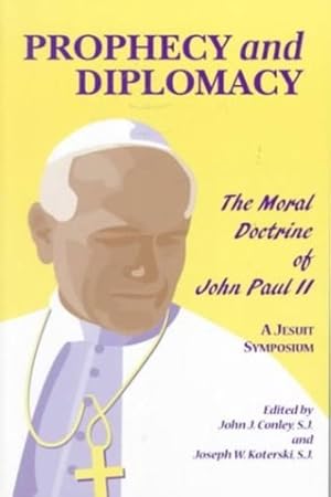 Seller image for Prophecy and Diplomacy: The Moral Doctrine of John Paul II by Conley, John J., Koterski S.J., Joseph W. [Paperback ] for sale by booksXpress