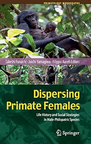 Seller image for Dispersing Primate Females: Life History and Social Strategies in Male-Philopatric Species (Primatology Monographs) [Hardcover ] for sale by booksXpress