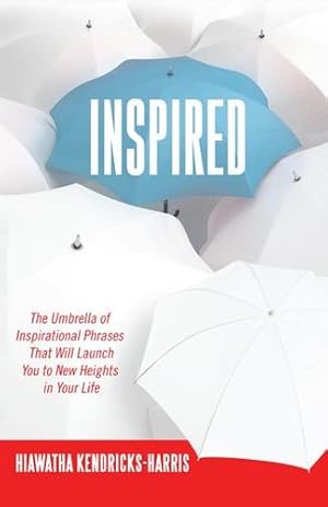 Seller image for Inspired: The Umbrella of Inspirational Phrases That Will Launch You to New Heights in Your Life [Soft Cover ] for sale by booksXpress