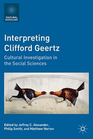 Seller image for Interpreting Clifford Geertz: Cultural Investigation in the Social Sciences (Cultural Sociology) by Alexander, Jeffrey C., Smith, Philip [Hardcover ] for sale by booksXpress