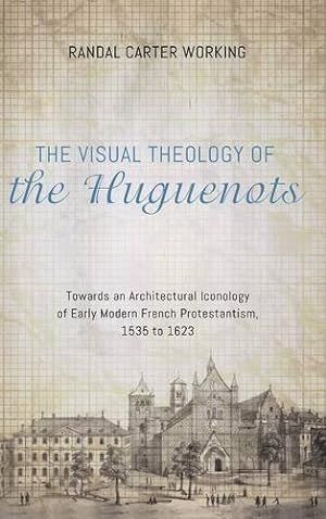 Immagine del venditore per The Visual Theology of the Huguenots by Working, Randal Carter [Hardcover ] venduto da booksXpress