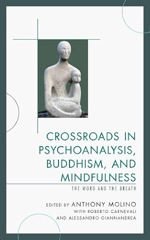 Bild des Verkufers fr Crossroads in Psychoanalysis, Buddhism, and Mindfulness: The Word and the Breath [Hardcover ] zum Verkauf von booksXpress