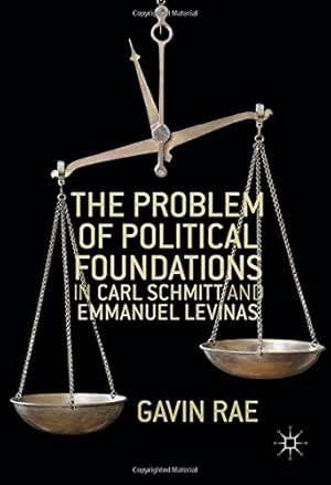 Imagen del vendedor de The Problem of Political Foundations in Carl Schmitt and Emmanuel Levinas by Rae, Gavin [Hardcover ] a la venta por booksXpress