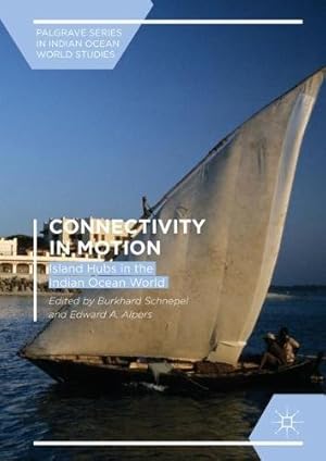 Image du vendeur pour Connectivity in Motion: Island Hubs in the Indian Ocean World (Palgrave Series in Indian Ocean World Studies) [Hardcover ] mis en vente par booksXpress