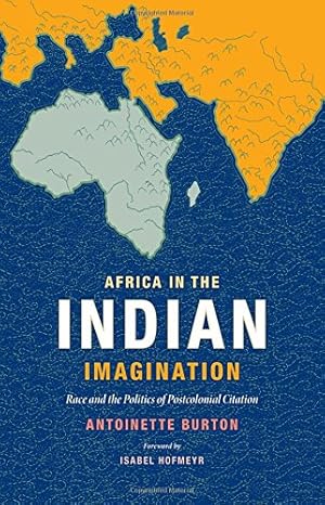 Bild des Verkufers fr Africa in the Indian Imagination: Race and the Politics of Postcolonial Citation by Burton, Antoinette [Paperback ] zum Verkauf von booksXpress