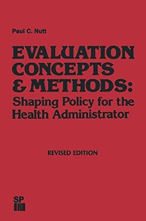 Seller image for Evaluation Concepts & Methods: Shaping Policy for the Health Administrator (Health Systems Management) by Nutt, Paul C. [Paperback ] for sale by booksXpress