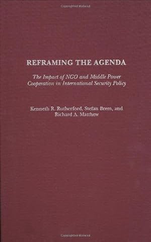 Seller image for Reframing the Agenda: The Impact of NGO and Middle Power Cooperation in International Security Policy [Hardcover ] for sale by booksXpress
