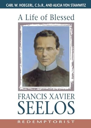 Immagine del venditore per A Life of Blessed Francis Xavier Seelos, Redemptorist by Hoegerl C.Ss.R., Rev. Carl, von Stamwitz, Alicia [Paperback ] venduto da booksXpress