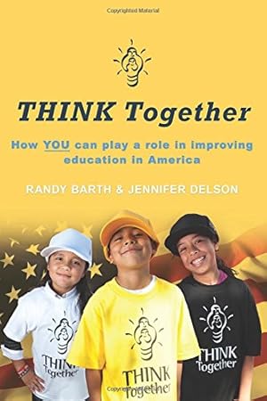 Imagen del vendedor de THINK Together: How YOU can play a role in improving education in America [Soft Cover ] a la venta por booksXpress