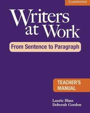 Image du vendeur pour Writers at Work: From Sentence to Paragraph Teacher's Manual by Blass, Laurie, Gordon, Deborah [Paperback ] mis en vente par booksXpress