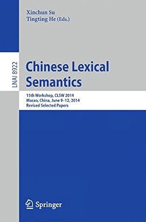 Immagine del venditore per Chinese Lexical Semantics: 15th Workshop, CLSW 2014, Macao, China, June 9--12, 2014, Revised Selected Papers (Lecture Notes in Computer Science) [Paperback ] venduto da booksXpress