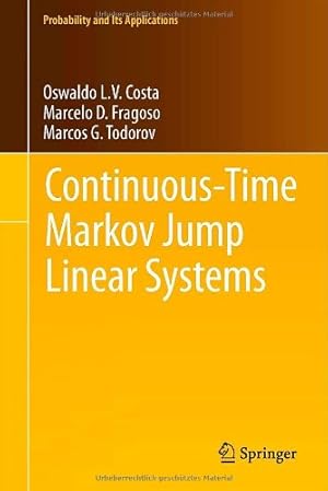 Immagine del venditore per Continuous-Time Markov Jump Linear Systems (Probability and Its Applications) by Costa, Oswaldo Luiz do Valle, Fragoso, Marcelo D., Todorov, Marcos G. [Hardcover ] venduto da booksXpress