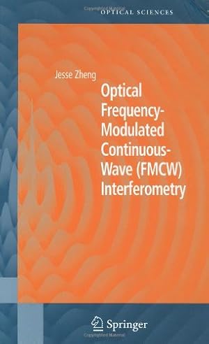 Bild des Verkufers fr Optical Frequency-Modulated Continuous-Wave (FMCW) Interferometry (Springer Series in Optical Sciences) by Zheng, Jesse [Hardcover ] zum Verkauf von booksXpress