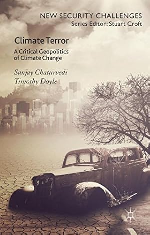 Bild des Verkufers fr Climate Terror: A Critical Geopolitics of Climate Change (New Security Challenges) by Doyle, Timothy, Chaturvedi, Sanjay [Hardcover ] zum Verkauf von booksXpress