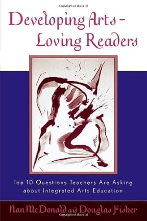 Seller image for Developing Arts Loving Readers: Top Ten Questions Teachers are Asking about Integrated Arts Education (Scarecrow Education Book) by McDonald, Nan, Fisher, Douglas [Paperback ] for sale by booksXpress