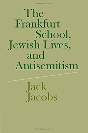 Image du vendeur pour The Frankfurt School, Jewish Lives, and Antisemitism by Jacobs, Jack [Hardcover ] mis en vente par booksXpress