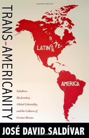 Immagine del venditore per Trans-Americanity: Subaltern Modernities, Global Coloniality, and the Cultures of Greater Mexico (New Americanists) by Saldívar, José David [Paperback ] venduto da booksXpress