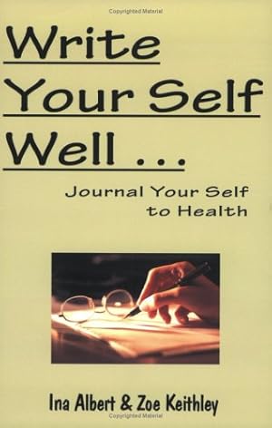 Bild des Verkufers fr Write Your Self Well. Journal Your Self to Health by Albert, Ina, Keithley, Zoe [Paperback ] zum Verkauf von booksXpress