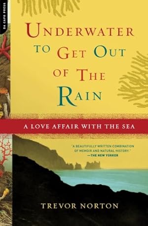 Seller image for Underwater to Get Out of the Rain: A Love Affair With the Sea by Norton, Trevor [Paperback ] for sale by booksXpress