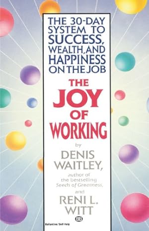 Seller image for The Joy of Working: The 30-Day System to Success, Wealth, and Happiness on the Job by Waitley, Denis, Witt, Reni [Paperback ] for sale by booksXpress