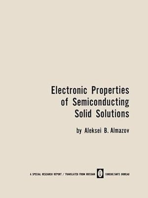 Imagen del vendedor de Electronic Properties of Semiconducting Solid Solutions by Almazov, A. B. [Paperback ] a la venta por booksXpress