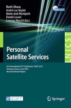 Seller image for Personal Satellite Services: 5th International ICST Conference, PSATS 2013, Toulouse, France, June 27-28, 2013, Revised Selected Papers (Lecture Notes . and Telecommunications Engineering) [Paperback ] for sale by booksXpress