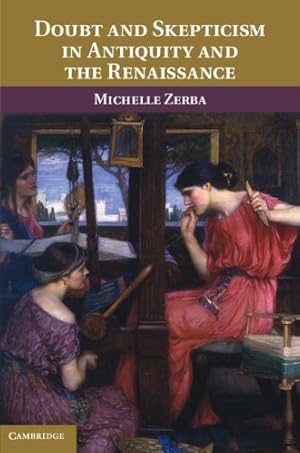 Bild des Verkufers fr Doubt and Skepticism in Antiquity and the Renaissance by Zerba, Dr Michelle [Hardcover ] zum Verkauf von booksXpress