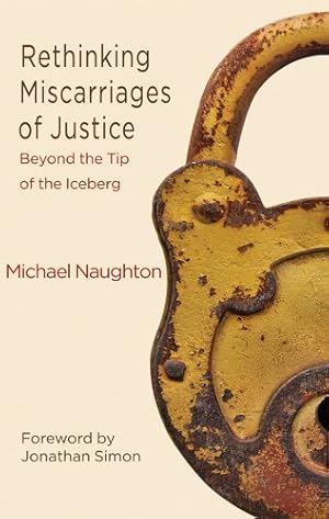 Seller image for Rethinking Miscarriages of Justice: Beyond the Tip of the Iceberg (Critical Studies of the Asia-Pacific) by Naughton, Michael [Paperback ] for sale by booksXpress