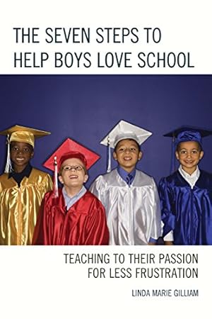 Seller image for The Seven Steps to Help Boys Love School: Teaching to Their Passion for Less Frustration [Soft Cover ] for sale by booksXpress