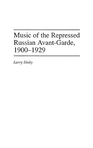 Image du vendeur pour Music of the Repressed Russian Avant-Garde, 1900-1929: (Contributions to the Study of Music and Dance) by Sitsky, Larry [Hardcover ] mis en vente par booksXpress