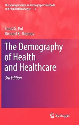 Imagen del vendedor de The Demography of Health and Healthcare (The Springer Series on Demographic Methods and Population Analysis) by Pol, Louis G., Thomas, Richard K. [Hardcover ] a la venta por booksXpress