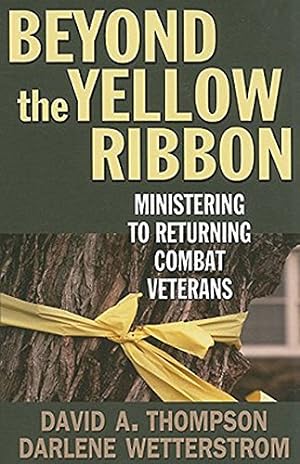 Seller image for Beyond the Yellow Ribbon: Ministering to Returning Combat Veterans by Wetterstrom, Darlene, Thompson, David A. [Paperback ] for sale by booksXpress