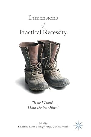 Seller image for Dimensions of Practical Necessity: Here I Stand. I Can Do No Other." [Hardcover ] for sale by booksXpress