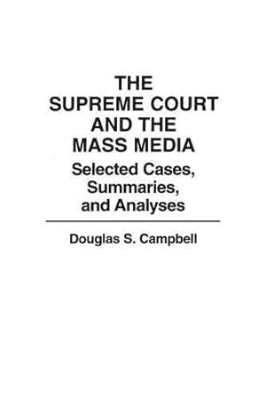 Seller image for The Supreme Court and the Mass Media: Selected Cases, Summaries, and Analyses by Campbell, Douglas S. [Paperback ] for sale by booksXpress