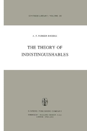 Image du vendeur pour The Theory of Indistinguishables: A Search for Explanatory Principles Below the Level of Physics (Synthese Library) (Volume 150) by Parker-Rhodes, A.F. [Paperback ] mis en vente par booksXpress