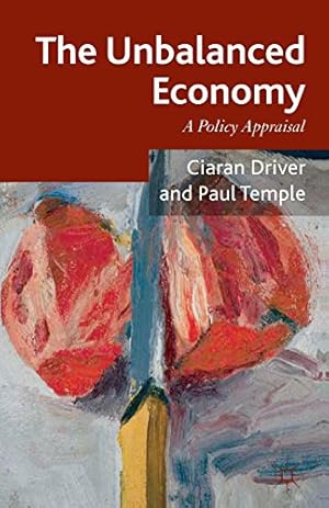 Image du vendeur pour The Unbalanced Economy: A Policy Appraisal by Driver, Ciaran, Temple, Paul [Paperback ] mis en vente par booksXpress