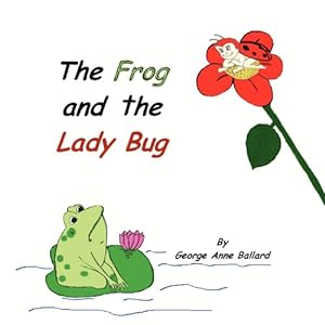 Bild des Verkufers fr The Frog and the Lady Bug by Ballard, George Anne [Paperback ] zum Verkauf von booksXpress