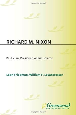 Imagen del vendedor de Richard M. Nixon: Politician, President, Administrator (Contributions in Political Science) [Hardcover ] a la venta por booksXpress