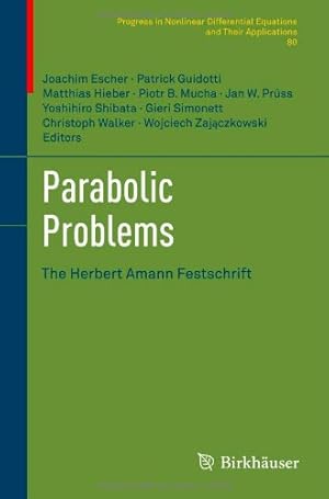 Seller image for Parabolic Problems: The Herbert Amann Festschrift (Progress in Nonlinear Differential Equations and Their Applications) [Hardcover ] for sale by booksXpress