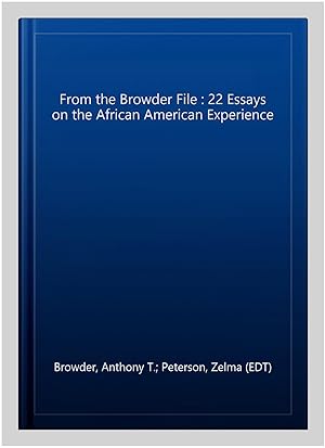 Bild des Verkufers fr From the Browder File : 22 Essays on the African American Experience zum Verkauf von GreatBookPrices