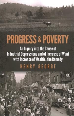 Immagine del venditore per Progress & Poverty : An Inquiry into the Cause of Industrial Depressions and of Increase of Want With Increase of Wealth . . . the Remedy venduto da GreatBookPrices