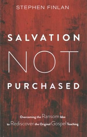 Immagine del venditore per Salvation Not Purchased : Overcoming the Ransom Idea to Rediscover the Original Gospel Teaching venduto da GreatBookPrices